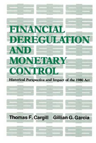 Cover image for Financial Deregulation and Monetary Control: Historical Perspective and Impact of the 1980 Act