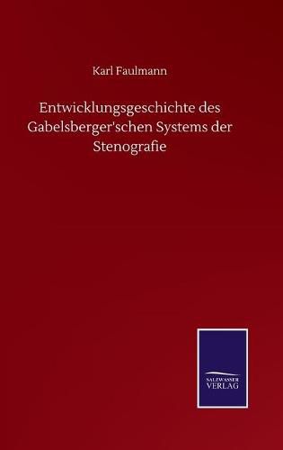 Cover image for Entwicklungsgeschichte des Gabelsberger'schen Systems der Stenografie