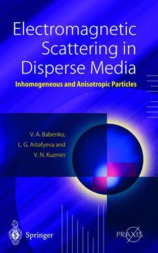 Cover image for Electromagnetic Scattering in Disperse Media: Inhomogeneous and Anisotropic Particles