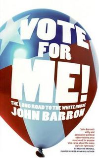 Cover image for Vote for Me!: The Long Road to the White House