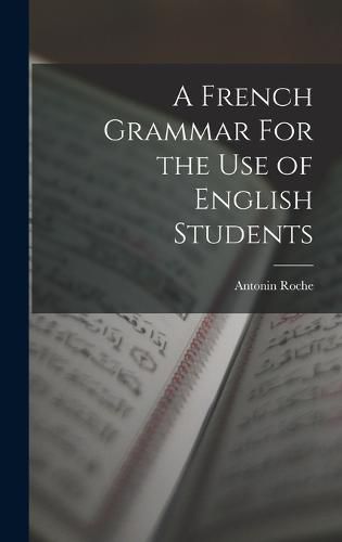 A French Grammar For the Use of English Students