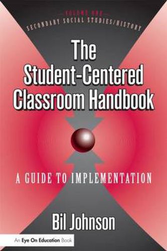 Cover image for The Student-Centered Classroom Handbook: A Guide to Implementation Secondary Social Studies/History