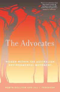 Cover image for The Advocates: Women within the Australian Environmental Movement