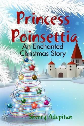 Cover image for Princess Poinsettia: an Enchanted Christmas Story