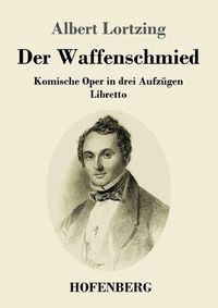 Cover image for Der Waffenschmied: Komische Oper in drei Aufzugen Libretto