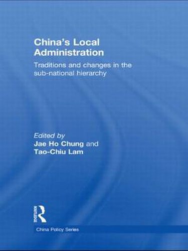 Cover image for China's Local Administration: Traditions and Changes in the Sub-National Hierarchy