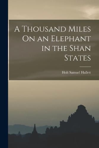 Cover image for A Thousand Miles On an Elephant in the Shan States