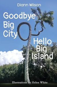 Cover image for Goodbye Big City, Hello Big Island