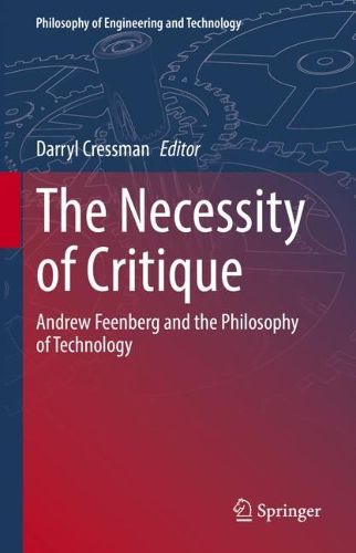Cover image for The Necessity of Critique: Andrew Feenberg and the Philosophy of Technology