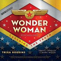 Cover image for Wonder Woman Psychology: Lassoing the Truth