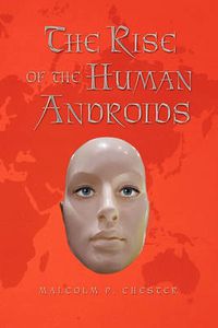 Cover image for The Rise of the Human Androids