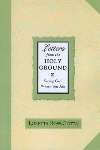 Cover image for Letters From the Holy Ground: Seeing God Where You Are