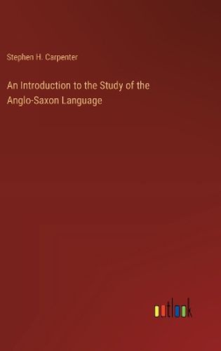 Cover image for An Introduction to the Study of the Anglo-Saxon Language