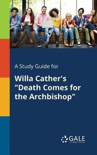 Cover image for A Study Guide for Willa Cather's Death Comes for the Archbishop