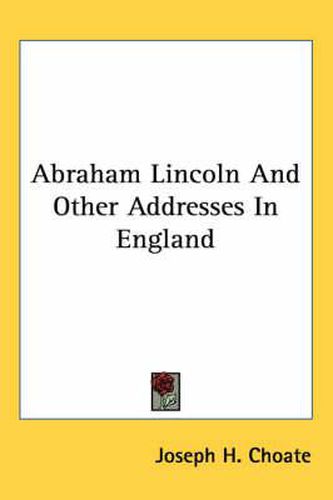 Cover image for Abraham Lincoln and Other Addresses in England