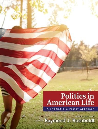 Cover image for Politics in American Life: A Thematic and Policy Approach