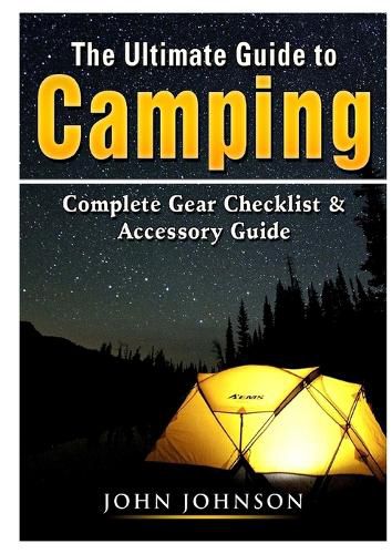 Cover image for The Ultimate Guide to Camping: Complete Gear Checklist & Accessory Guide