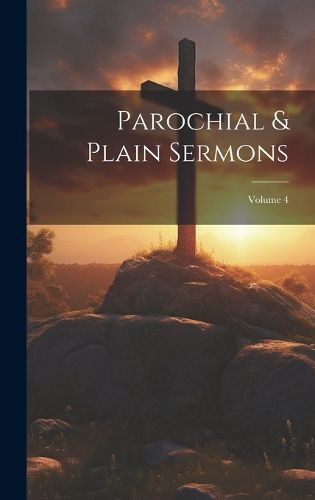 Cover image for Parochial & Plain Sermons; Volume 4