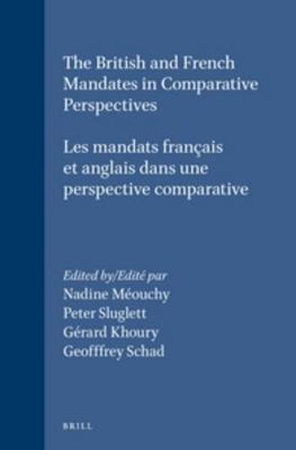 Cover image for The British and French Mandates in Comparative Perspectives/Les mandats francais et anglais dans une perspective comparative