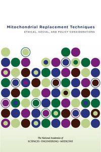 Cover image for Mitochondrial Replacement Techniques: Ethical, Social, and Policy Considerations
