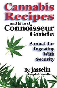 Cover image for Cannabis Recipes and (2 in 1) Connoisseurs' Guide: Essential information to safely consume