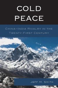 Cover image for Cold Peace: China-India Rivalry in the Twenty-First Century