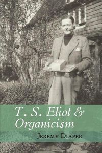 Cover image for T. S. Eliot and Organicism