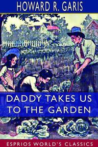 Cover image for Daddy Takes Us to the Garden (Esprios Classics)