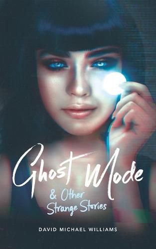 Cover image for Ghost Mode & Other Strange Stories