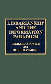 Cover image for Librarianship and the Information Paradigm