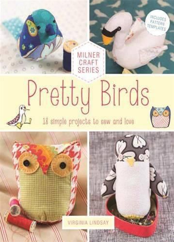 Cover image for Pretty Birds: 18 Simple Projects to Sew and Love