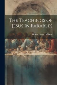 Cover image for The Teachings of Jesus in Parables