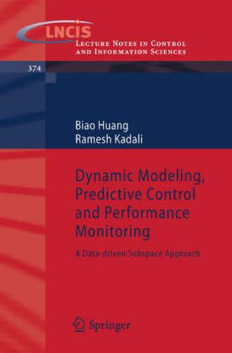 Cover image for Dynamic Modeling, Predictive Control and Performance Monitoring: A Data-driven Subspace Approach