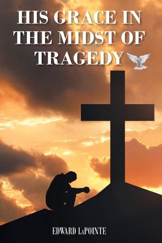 His Grace in the Midst of Tragedy