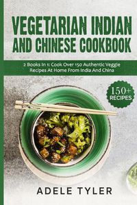 Cover image for Vegetarian Indian And Chinese Cookbook