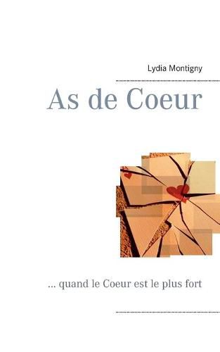 as de coeur: ... quand le coeur est le plus fort