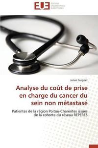 Cover image for Analyse Du Co t de Prise En Charge Du Cancer Du Sein Non M tastas 