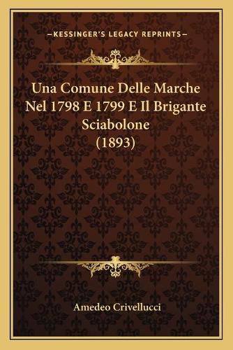 Cover image for Una Comune Delle Marche Nel 1798 E 1799 E Il Brigante Sciabolone (1893)