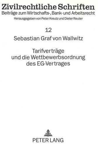 Cover image for Tarifvertraege Und Die Wettbewerbsordnung Des Eg-Vertrages: Wettbewerbsbeschraenkende Tarifvertraege Und Das Kartellverbot Des Artikel 85 Egv