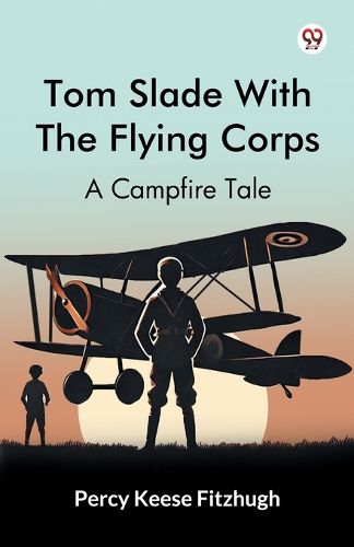 Cover image for Tom Slade With The Flying CorpsA Campfire Tale (Edition1)