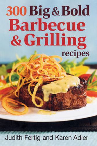 Cover image for 300 Big and Bold Barbecue and Grilling Recipes