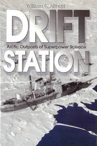 Cover image for Drift Station: Arctic Outposts of Superpower Science