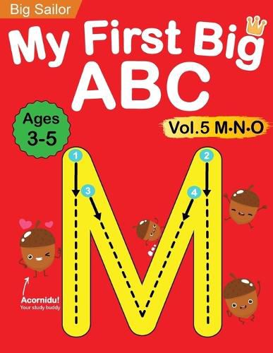 Cover image for My First Big ABC Book Vol.5: Preschool Homeschool Educational Activity Workbook with Sight Words for Boys and Girls 3 - 5 Year Old: Handwriting Practice for Kids: Learn to Write and Read Alphabet Letters