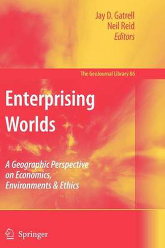 Cover image for Enterprising Worlds: A Geographic Perspective on Economics, Environments & Ethics