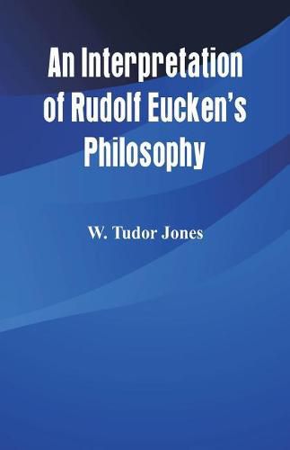 An Interpretation of Rudolf Eucken's Philosophy