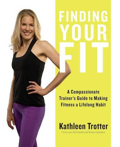 Cover image for Finding Your Fit: A Compassionate Trainer's Guide to Making Fitness a Lifelong Habit