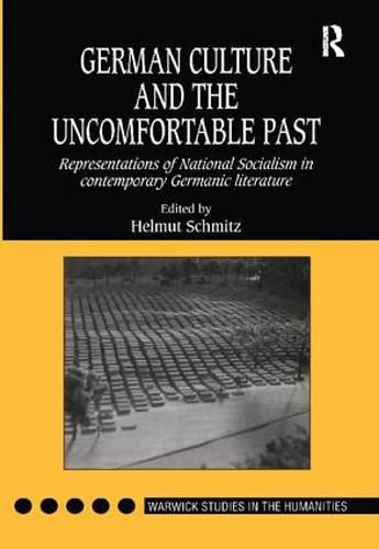 Cover image for German Culture and the Uncomfortable Past: Representations of National Socialism in Contemporary Germanic Literature