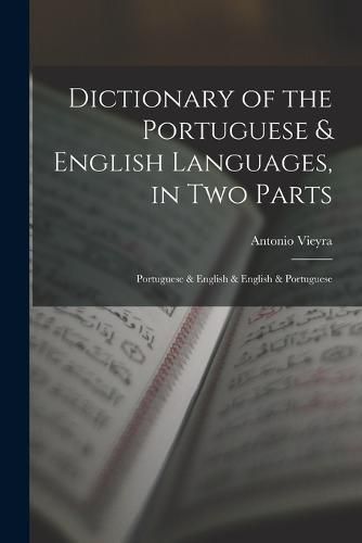 Cover image for Dictionary of the Portuguese & English Languages, in Two Parts