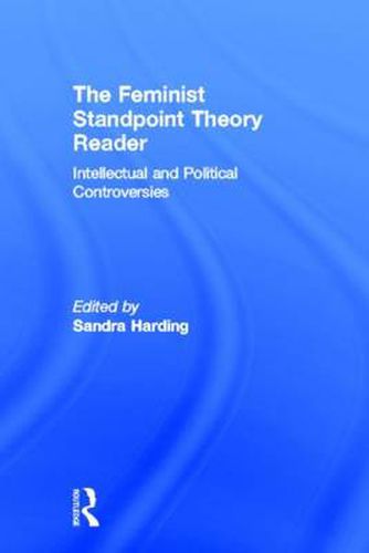 Cover image for The Feminist Standpoint Theory Reader: Intellectual and Political Controversies