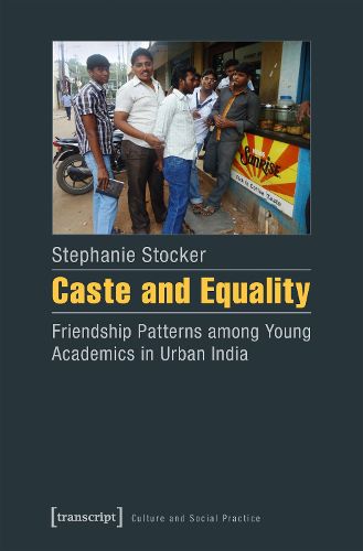 Cover image for Caste and Equality - Friendship Patterns among Young Academics in Urban India